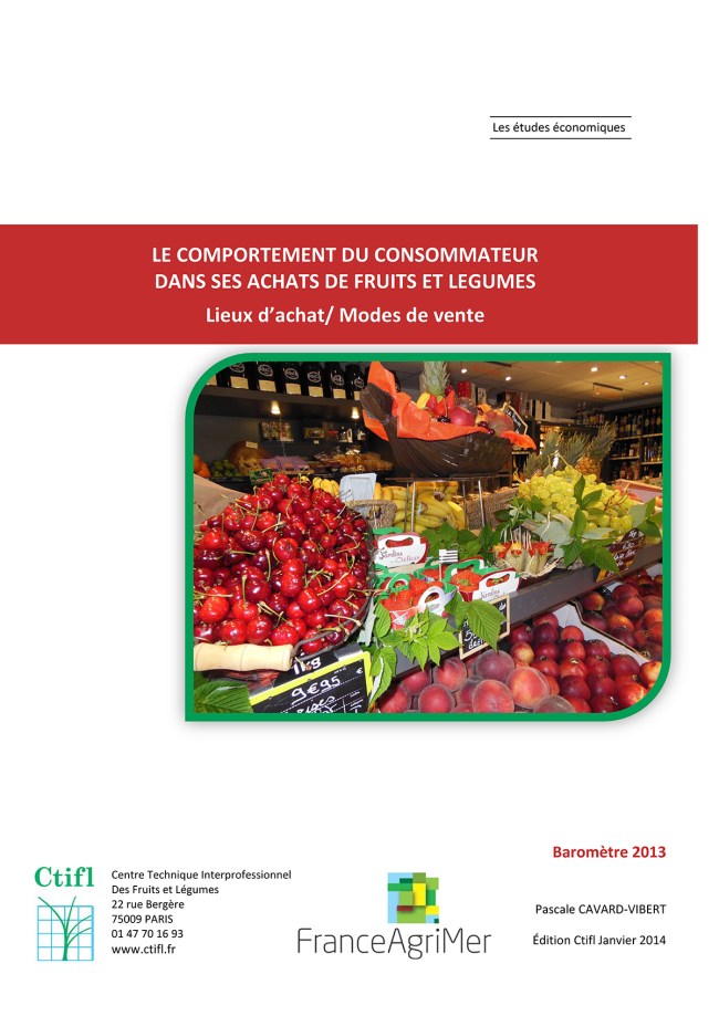 Le comportement du consommateur dans ses achats de fruits et légumes : lieux d'achats/modes de vente - Baromètre 2013 Le comportement du consommateur dans ses achats de fruits et légumes : lieux d'achats/modes de vente - Baromètre 2013