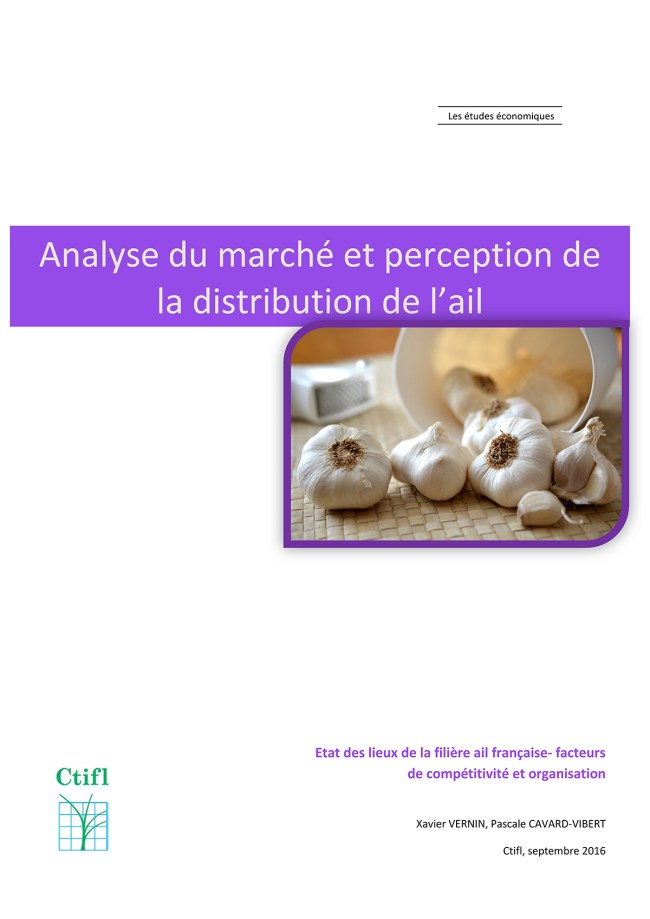 Analyse du marché et perception de la distribution de l'ail : état des lieux de la filière ail française, facteurs de compétitivité et organisation Analyse du marché et perception de la distribution de l'ail : état des lieux de la filière ail française, facteurs de compétitivité et organisation