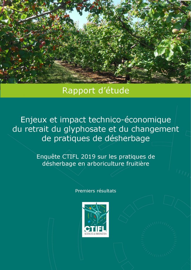 Enjeux et impact technico-économique du retrait du glyphosate et du changement de pratiques de désherbage : enquête CTIFL 2019 sur les pratiques de désherbage en arboriculture fruitière - Premiers résultats Enjeux et impact technico-économique du retrait du glyphosate et du changement de pratiques de désherbage : enquête CTIFL 2019 sur les pratiques de désherbage en arboriculture fruitière - Premiers résultats