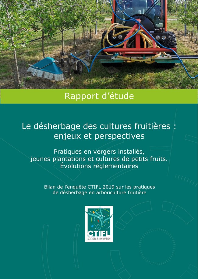 Le désherbage des cultures fruitières : enjeux et perspectives. Pratiques en vergers installés, jeunes plantations et cultures de petits fruits. Évolutions réglementaires - Bilan de l'enquête CTIFL 2019 sur les pratiques de désherbage en arboriculture fru