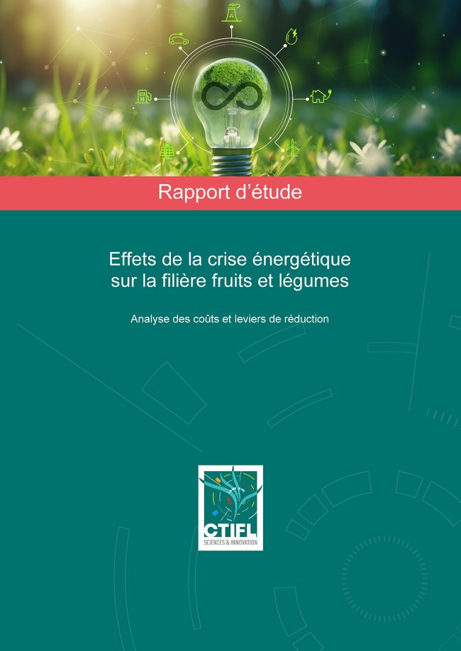 Effets de la crise énergétique sur la filière fruits et légumes - Analyse des coûts et leviers de réduction Effets de la crise énergétique sur la filière fruits et légumes - Analyse des coûts et leviers de réduction